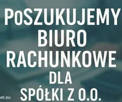 Poszukujemy biura rachunkowego do Sp.z.o.o.